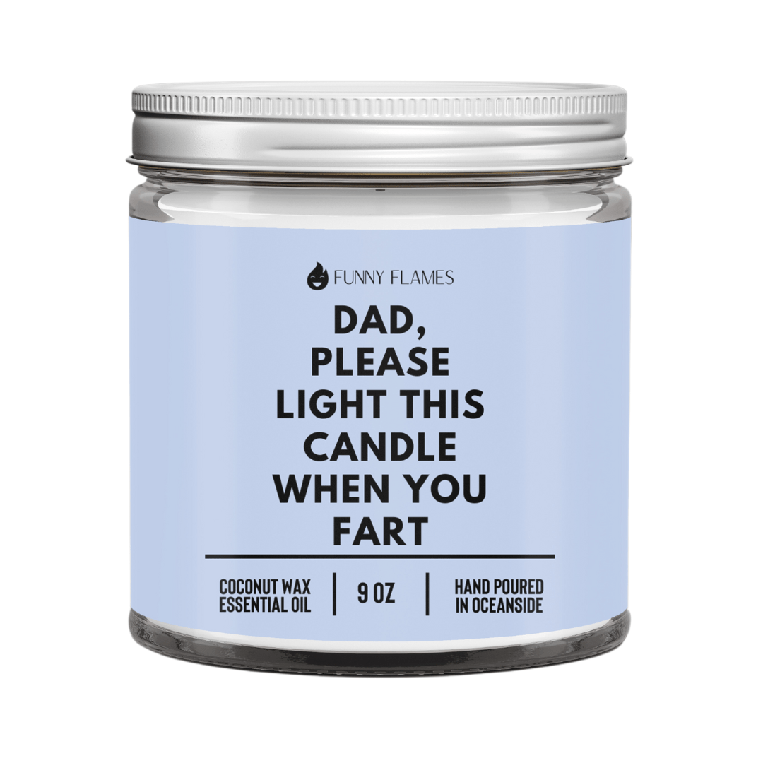 Dad, Please Light This Candle When You Fart - Funny Flames - SnagItCo.