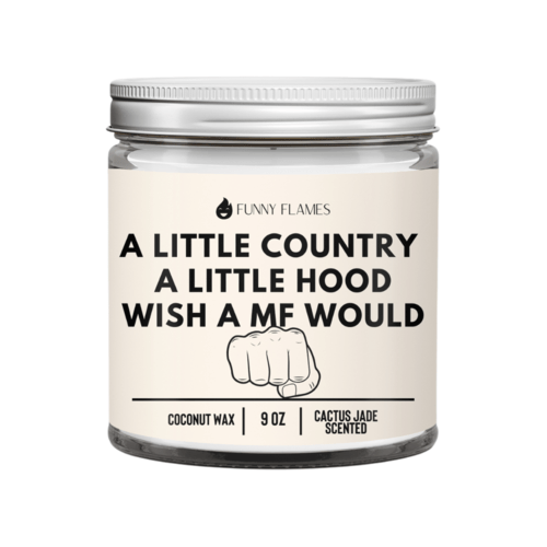 A Little Country, A Little Hood, Wish A MF Would - SnagItCo.