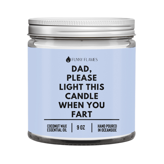 Dad, Please Light This Candle When You Fart - Funny Flames - SnagItCo.