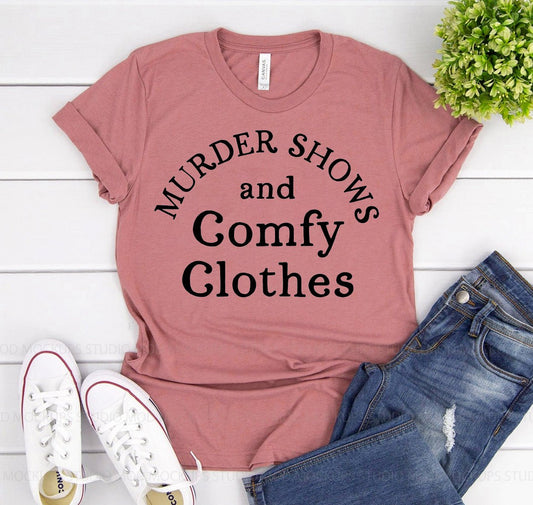 Murder Shows And Comfy Clothes T-shirt - SnagItCo.